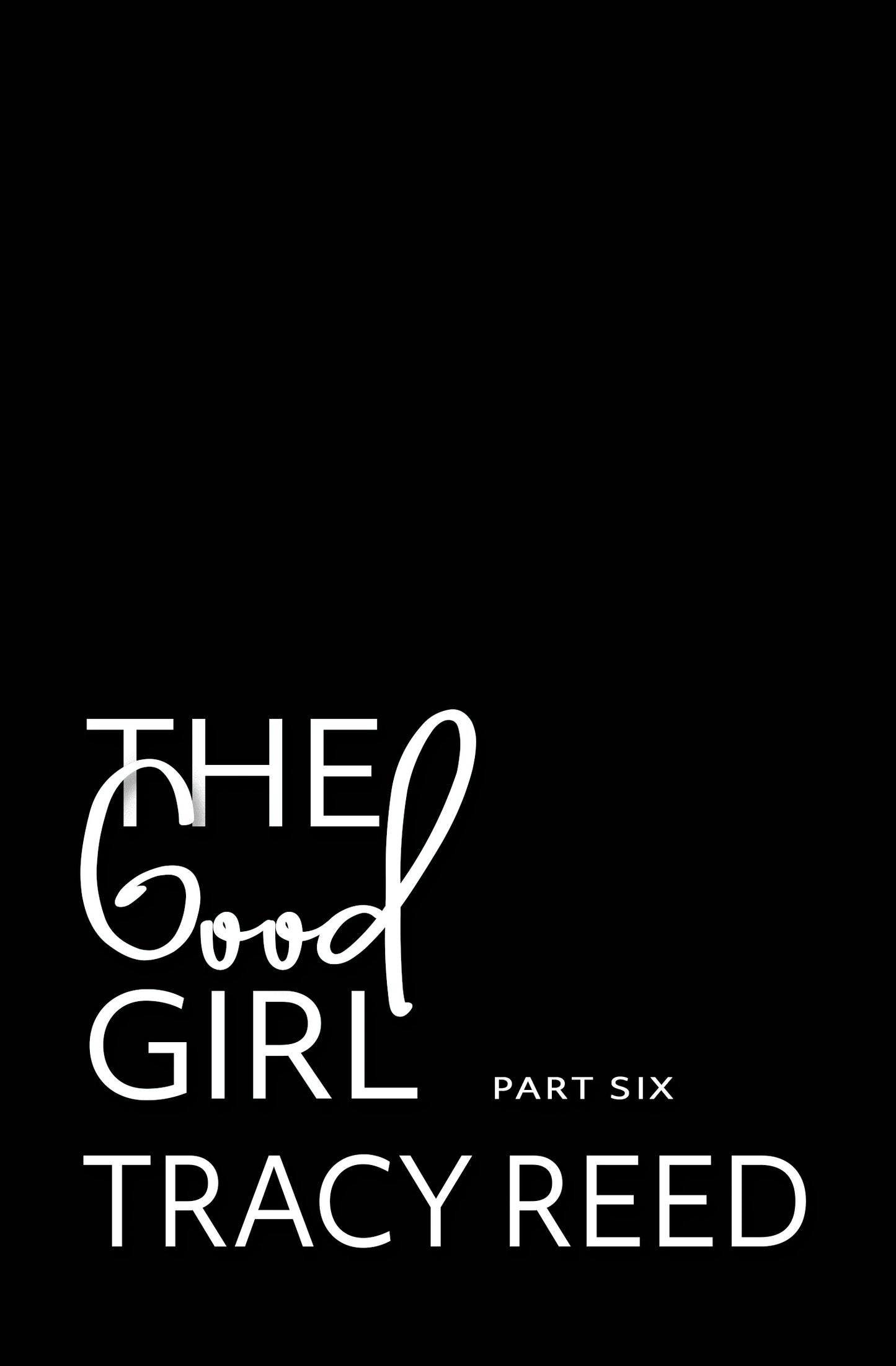 The Good Girl Part Six